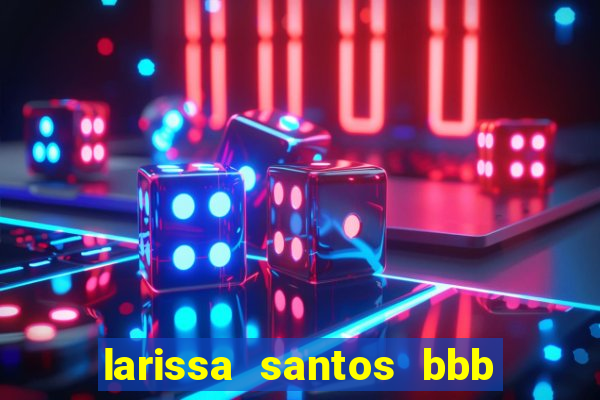 larissa santos bbb 23 pelada